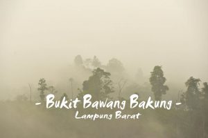 Bukit Bawang Bakung - Lampung Barat - Yopie Pangkey @